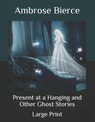 Present At A Hanging And Other Ghost Stories