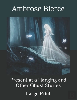 Bertrand.pt - Present At A Hanging And Other Ghost Stories