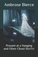 Present At A Hanging And Other Ghost Stories