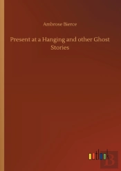 Present At A Hanging And Other Ghost Stories