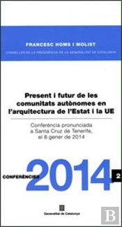 Present I Futur De Les Comunitats Autònomes En L'Arquitectura De L'Estat I La Ue / Presente Y Futuro