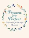 Present Over Perfect