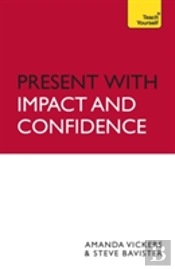 Present With Impact And Confidence: Teach Yourself