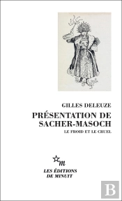 Présentation De Sacher-Masoch : Le Froid Et Le Cruel. Suivi Du Texte Intégral De La Vénus À La Fourrure