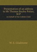 Presentation Of An Address To Mr Thomas Bayley Potter, M.P On Behalf Of The Cobden Club