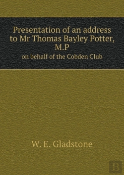 Bertrand.pt - Presentation Of An Address To Mr Thomas Bayley Potter, M.P On Behalf Of The Cobden Club