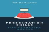 Presentation Skills For Quivering Wrecks