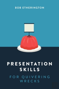 Bertrand.pt - Presentation Skills For Quivering Wrecks