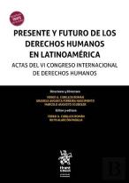 Presente Y Futuro De Los Derechos Humanos En Latinoamerica. Actas Del Vi Congres