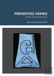 Presentez Armes - Reflets D'Orient-Extreme Entre Pays Basque Et Corse