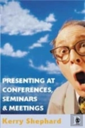 Presenting At Conferences, Seminars And Meetings