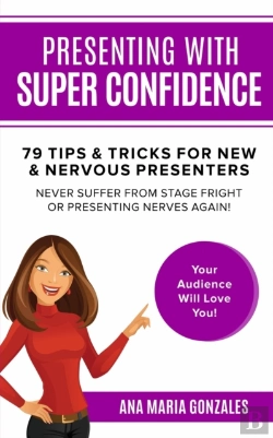 Bertrand.pt - Presenting With Super Confidence - 79 Tips And Tricks For New & Nervous Presenters