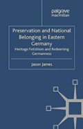 Preservation And National Belonging In Eastern Germany