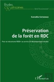 Préservation De La Forêt En Rdc ; Pour Un Mécanisme Redd+ Au Service Du Développement Durable