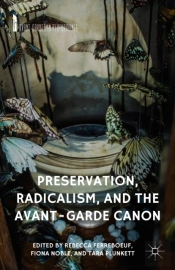 Preservation, Radicalism, And The Avant-Garde Canon