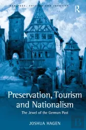 Preservation, Tourism And Nationalism