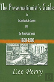 Preservationist'S Guide To Technological Change And The American Home