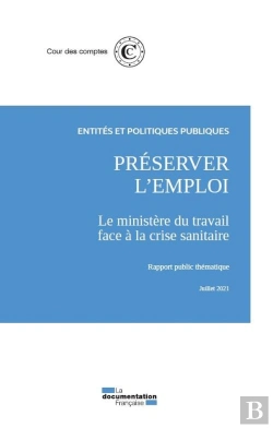 Bertrand.pt - Préserver L'Emploi : Le Ministere Du Travail Face À La Crise Sanitaire ; Rapport Publique Thématique, Juillet 2021