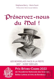 Preservez Nous Du Mal - Les Bordelais Face A La Peste Xive-Xviiie Siecle