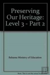Preserving Our Heritage: Level 3 - Part 2