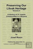 Preserving Our Litvak Heritage- Volume Ii