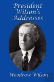 President Wilson'S Addresses