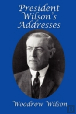 Bertrand.pt - President Wilson'S Addresses