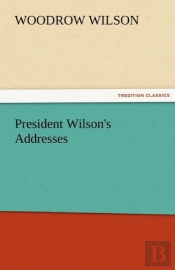 President Wilson'S Addresses