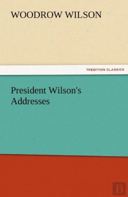 Bertrand.pt - President Wilson'S Addresses