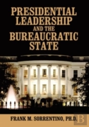 Presidential Leadership And The Bureaucratic State
