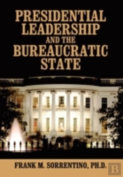 Bertrand.pt - Presidential Leadership And The Bureaucratic State