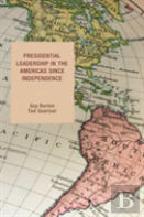 Presidential Leadership In The Americas Since Independence