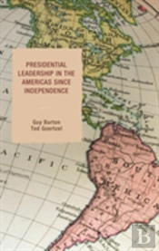 Presidential Leadership In The Americas Since Independence