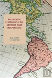 Presidential Leadership In The Americas Since Independence