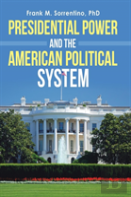 Presidential Power And The American Political System