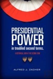 Presidential Power In Troubled Second Terms
