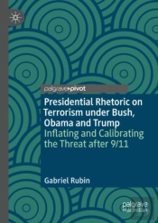 Presidential Rhetoric On Terrorism Under Bush, Obama And Trump