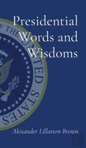 Presidential Words And Wisdoms