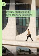 Presidentialism And Civil-Military Relations