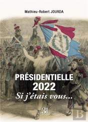 Présidentielle 2022 : Si J'Étais Vous...