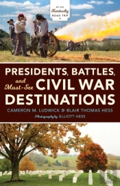 Presidents, Battles, And Must-See Civil War Destinations