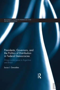 Bertrand.pt - Presidents, Governors, And The Politics Of Distribution In Federal Democracies