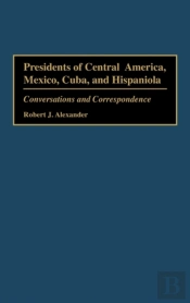 Presidents Of Central America, Mexico, Cuba And Hispaniola