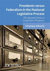 Presidents Versus Federalism In The National Legislative Process