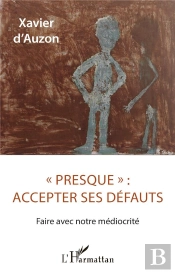 « Presque » : Accepter Ses Défauts : Faire Avec Notre Médiocrité