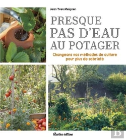 Bertrand.pt - Presque Pas D'Eau Au Potager : Changeons Nos Méthodes De Culture Pour Plus De Sobriété