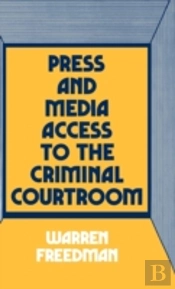 Press And Media Access To The Criminal Courtroom