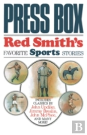 Press Box: Red Smith'S Favorite Sports S