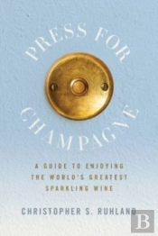 Press For Champagne: A Guide To Enjoying