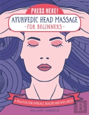 Press Here! Ayurvedic Head Massage For Beginners